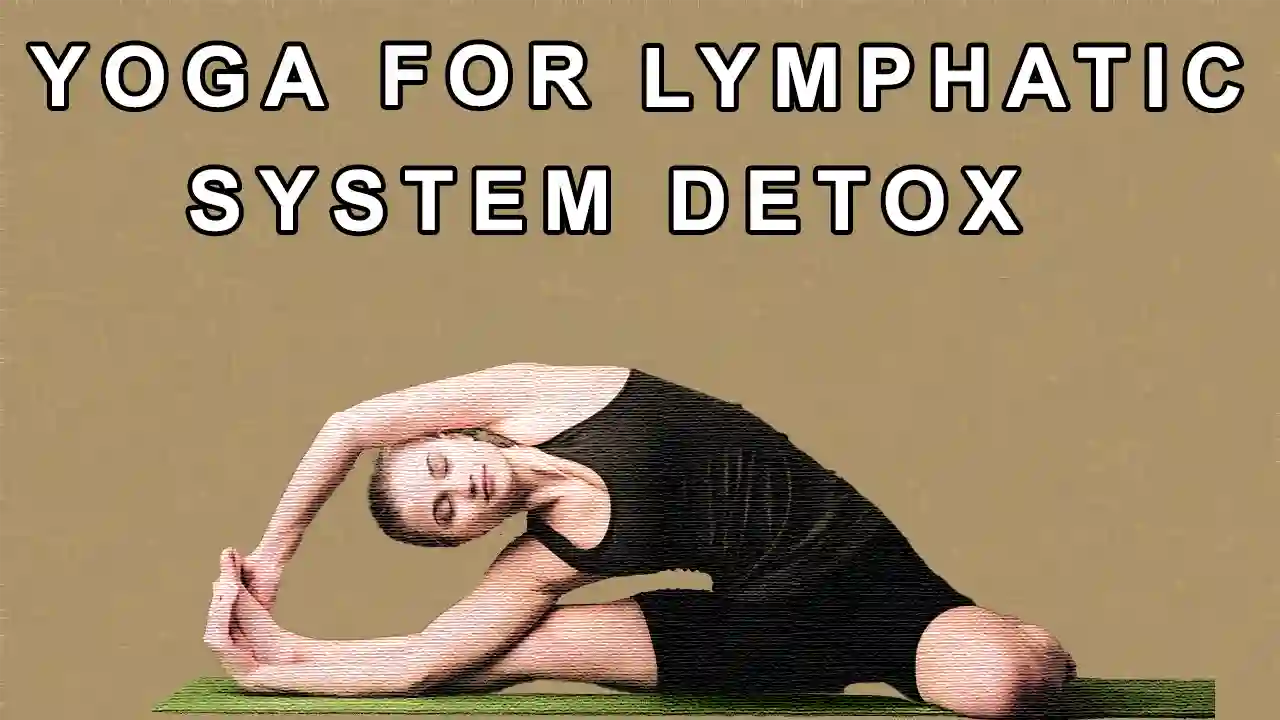 Yoga Poses for Lymphatic System Detox or Drainage