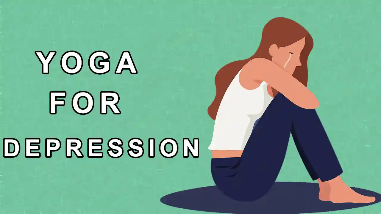 Yoga for Depression - 7 Poses You can Adapt Easily