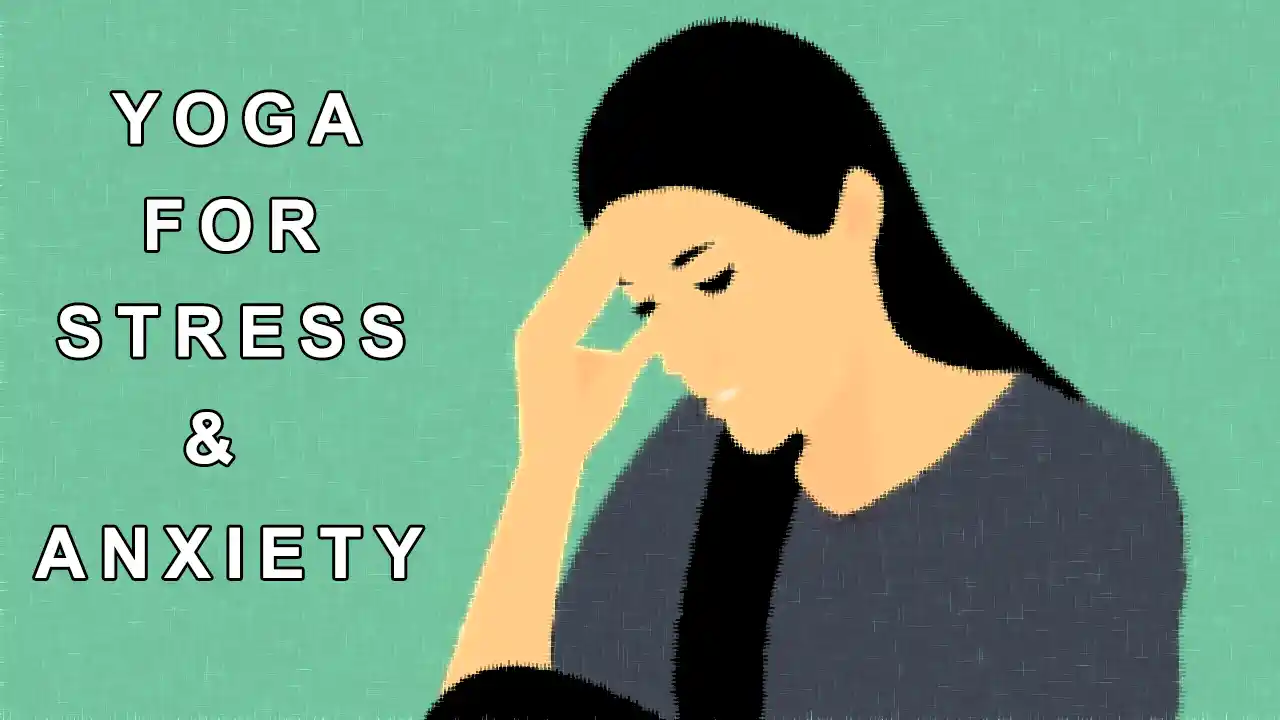 Yoga for Stress and Anxiety