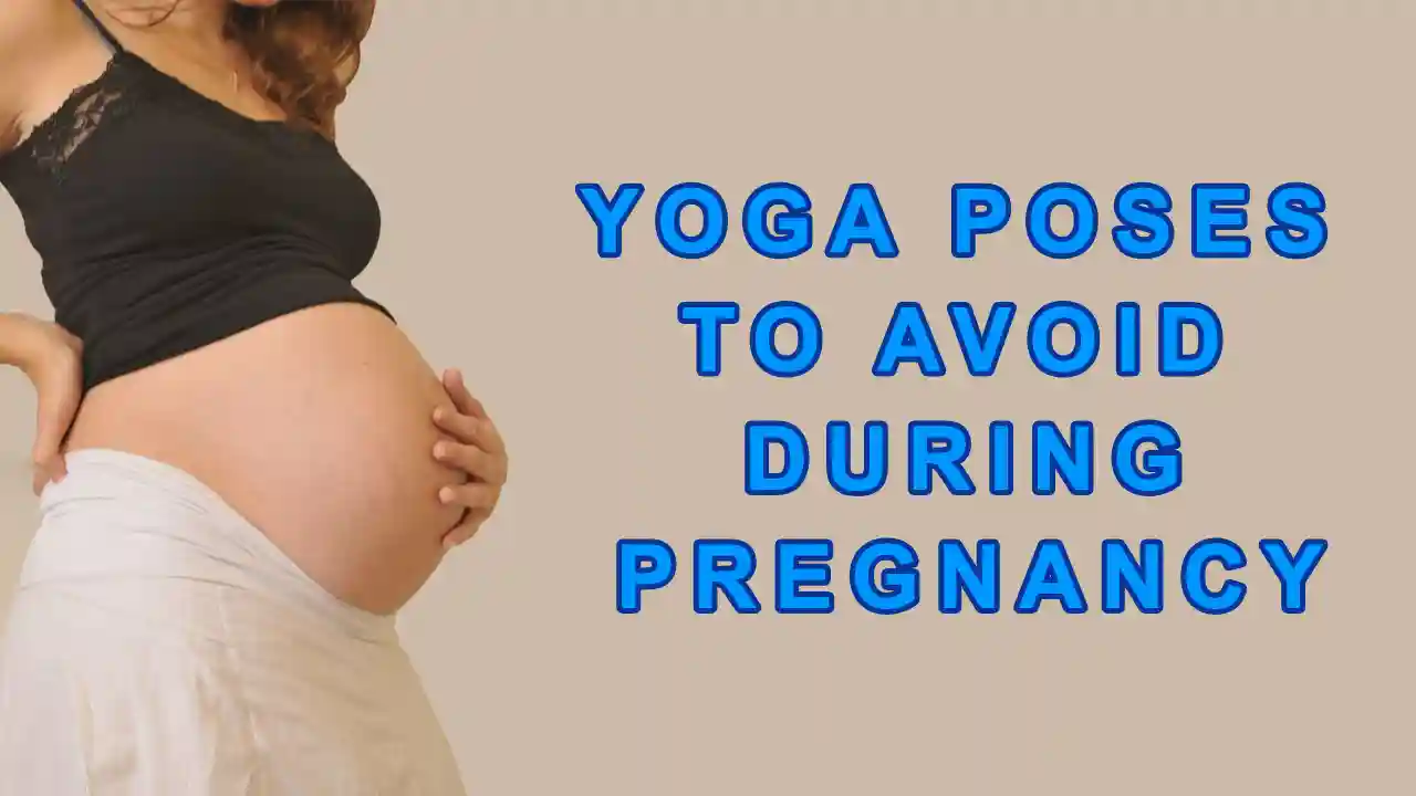 16 Yoga Poses to Avoid during Pregnancy